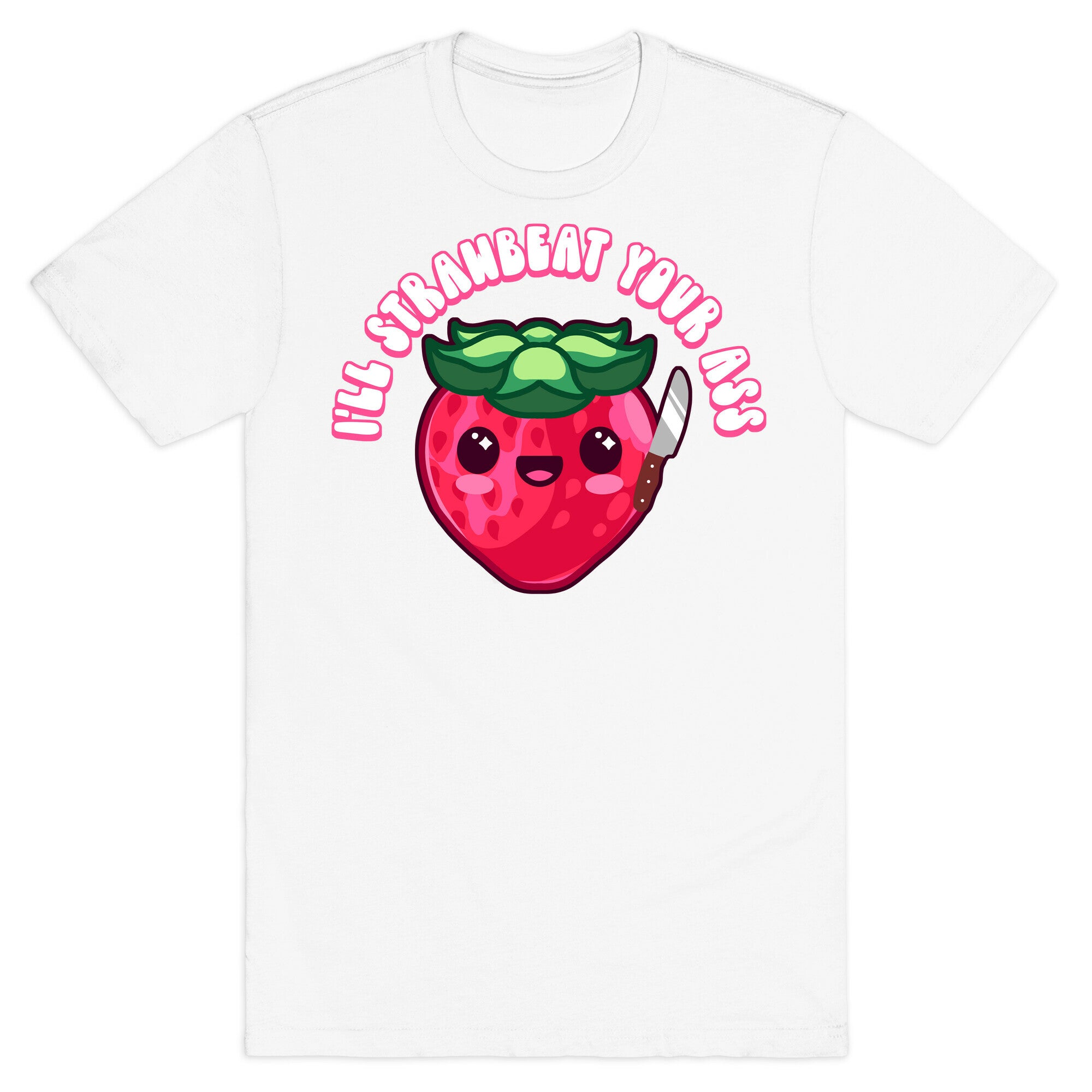 I'll Strawbeat Your Ass Strawberry T-Shirt